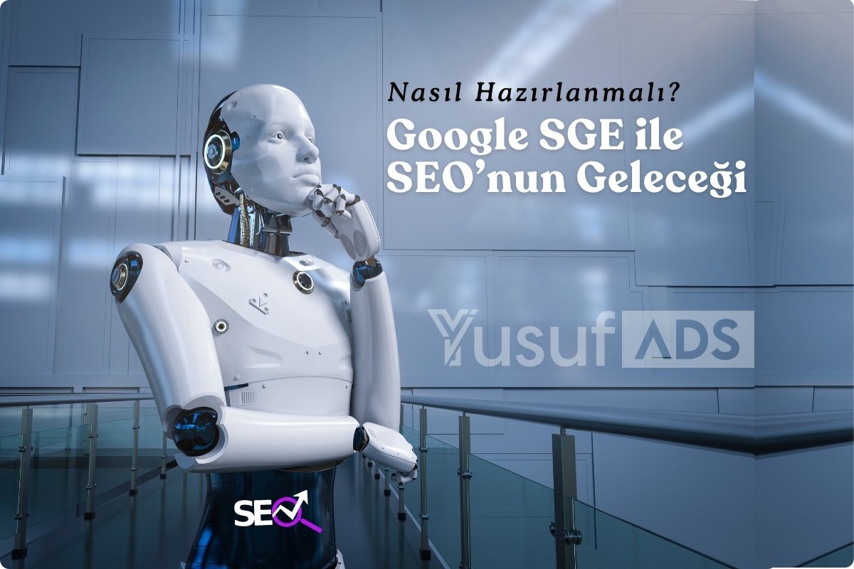 Google SGE ile SEO'nun Geleceği ve Yapısal Veri - YusufADS